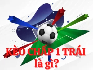 Hướng Dẫn Chi Tiết Cách Chơi Kèo Chấp 1 Cho Người Mới Bắt Đầu