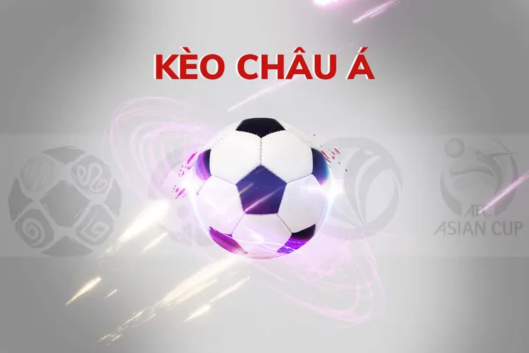 Tìm Hiểu Chi Tiết Cách Chơi Kèo Châu Á Chuẩn Xác Cho Người Mới Bắt Đầu
