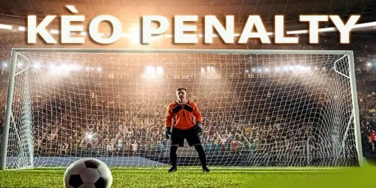 Hướng Dẫn Toàn Diện Cách Chơi Kèo Penalty Luôn Giành Chiến Thắng
